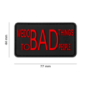 PVC PATCH " BAD THINGS TO BAD PEOPLE "- RED  / BLACK  [ JTG ]