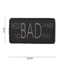 PVC PATCH " BAD THINGS TO BAD PEOPLE "- GRAY  / BLACK  - JTG 